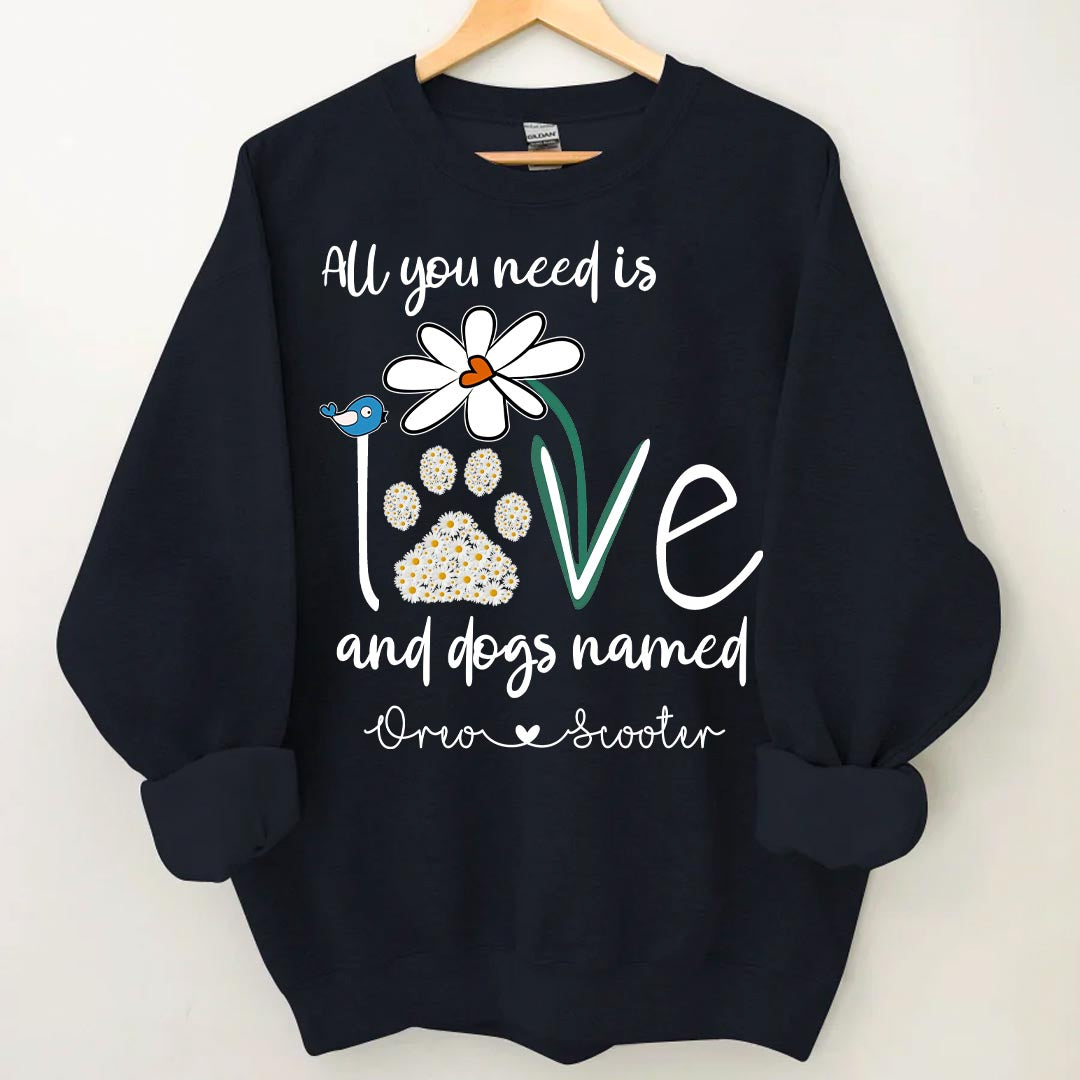 all you need is love and dogs named custom sweatshirt shirt 1.jpg all you need is love and dogs named custom sweatshirt shirt 1.jpg